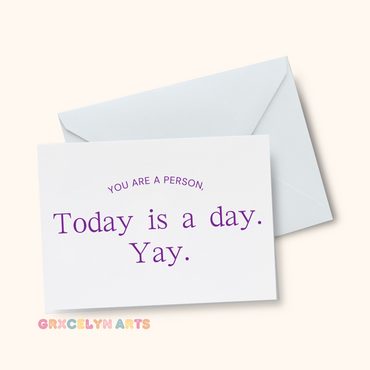 Today Is A Day - Greeting Card